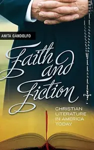 Faith and Fiction Christian Literature in America Today