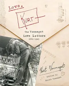 Love, Kurt The Vonnegut Love Letters, 1941–1945