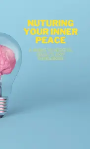 Nurturing Your Inner Peace A Guide to Mental Health and Resilience