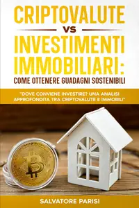 Criptovalute VS Investimenti Immobiliari (Italian Edition)