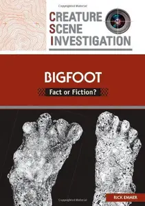 Bigfoot Fact or Fiction (Creature Scene Investigation)