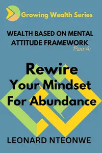 Wealth Based on Mental Attitude Framework Rewire Your Mindset for Abundance