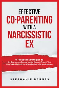 Effective Co–Parenting with a Narcissistic Ex