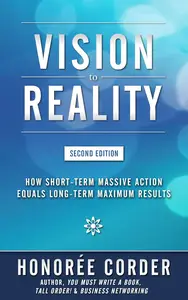 Vision to Reality How Short–Term Massive Action Equals Long–Term Maximum Results