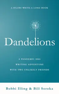 Dandelions A Pandemic–Era Writing Adventure With Two Unlikely Friends