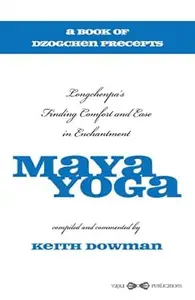 Maya Yoga Longchenpa's Finding Comfort and Ease in Enchantment