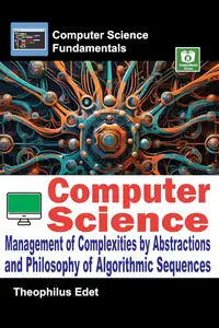 Computer Science Management of Complexities by Abstractions and Philosophy of Algorithmic Sequences