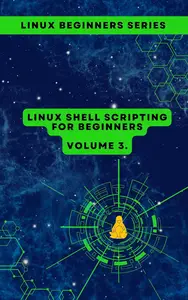 Volume 3 Linux Shell Scripting for Beginners