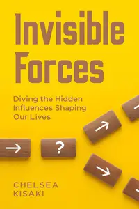 Invisible Forces Diving the Hidden Influences Shaping Our Lives