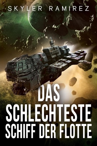 Cover: Skyler Ramirez - Das schlechteste Schiff der Flotte