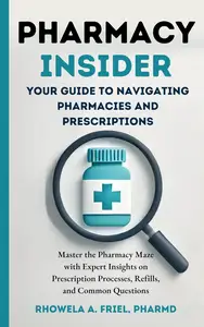 Pharmacy Insider Your Guide to Navigating Pharmacies and Prescriptions