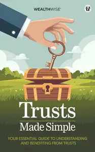 Trusts Made Simple Your Essential Guide to Understanding and Benefiting from Trusts