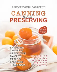 A Professional's Guide to Canning and Preserving Recipes