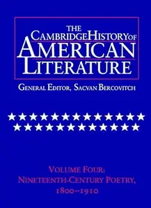 The Cambridge History of American Literature, Vol. 4 Nineteenth–Century Poetry, 1800–1910