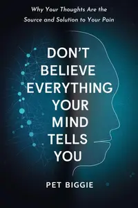 Don't Believe Everything Your Mind Tells You