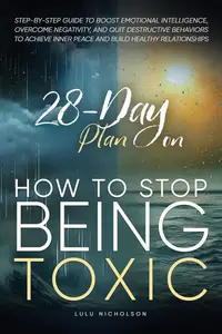 28–Day Plan on How to Stop Being Toxic