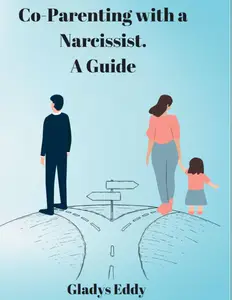 Co–Parenting with A Narcissist – A Guide