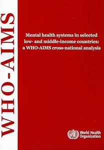 Mental Health Systems in Selected Low– and Middle–income Countries A WHO–AIMS Cross–national Analysis