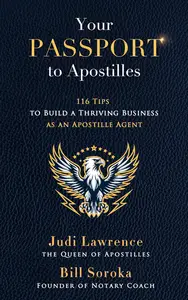 Your Passport to Apostilles 116 Tips to Build a Thriving Business as an Apostille Agent