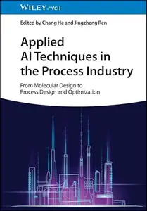 Applied AI Techniques in the Process Industry From Molecular Design to Process Design and Optimization