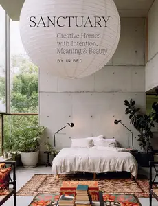 Sanctuary Creative Homes with Intention, Meaning and Beauty