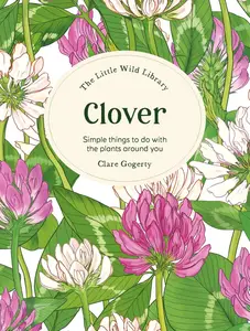 The Little Wild Library Clover Simple things to do with the plants around you