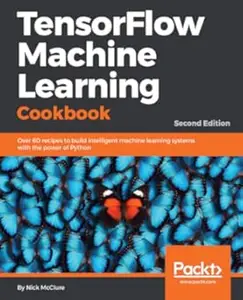 TensorFlow Machine Learning Cookbook – Second Edition