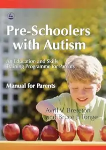 Pre–Schoolers with Autism An Education and Skills Training Programme for Parents – Manual for Clinicians