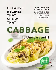 Creative Recipes That Show That Cabbage is Underrated