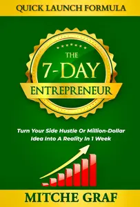 The 7–Day Entrepreneur Quick Launch Formula