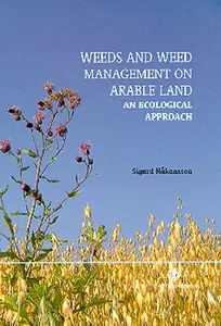 Weeds and Weed Management on Arable Land An Ecological Approach