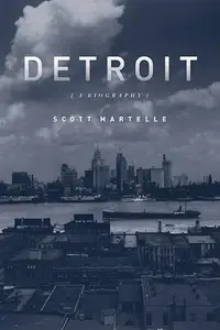 Detroit A Biography