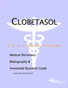 Clobetasol A Medical Dictionary, Bibliography, And Annotated Research Guide To Internet References