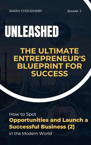 UNLEASHED The Ultimate Entrepreneur's Blueprint for Success