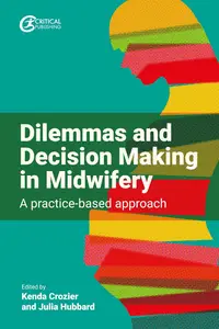 Dilemmas and Decision Making in Midwifery A practice–based approach