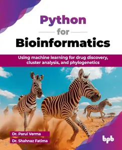 Python for Bioinformatics Using machine learning for drug discovery, cluster analysis, and phylogenetics