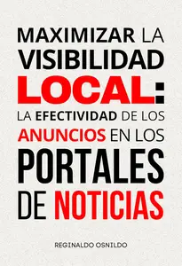 Maximizar la visibilidad local la efectividad de los anuncios en los portales de noticias (Spanish Edition)