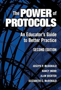 The Power of Protocols An Educator's Guide to Better Practice, Second Edition