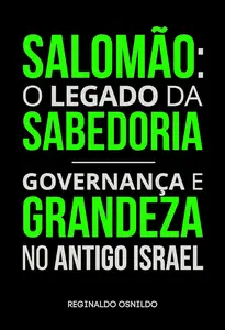 Salomão o legado da sabedoria – governança e grandeza no Antigo Israel (Portuguese Edition)