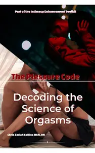 The Pleasure Code Unlocking the Science of Orgasm for Deeper Connection and Intimacy