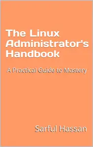 The Linux Administrator's Handbook A Practical Guide to Mastery