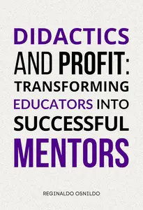 Didactics and Profit Transforming Educators into Successful Mentors