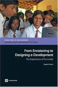 From Envisioning to Designing e–Development The Experience of Sri Lanka