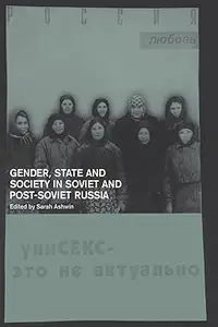 Gender, State and Society in Soviet and Post–Soviet Russia