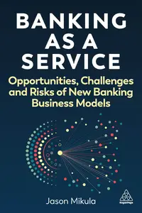 Banking as a Service Opportunities, Challenges, and Risks of New Banking Business Models