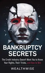 Bankruptcy Secrets the Credit Industry Doesn't Want You to Know