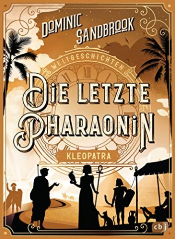 Cover: Sandbrook, Dominic - Weltgeschichte(n) - Die letzte Pharaonin: Kleopatra