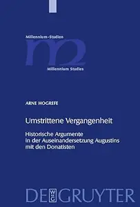 Umstrittene Vergangenheit Historische Argumente in der Auseinandersetzung Augustins mit den Donatisten