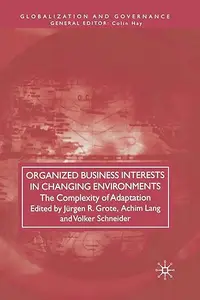 Organized Business Interests in Changing Environments The Complexity of Adaptation