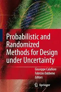 Probabilistic and Randomized Methods for Design under Uncertainty